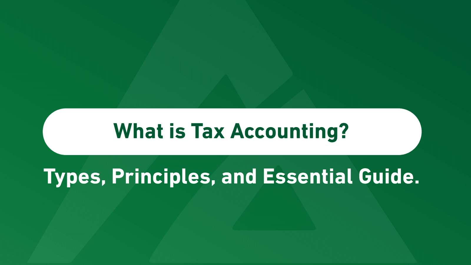 What is Tax Accounting Types, Principles, and Essential Guide?